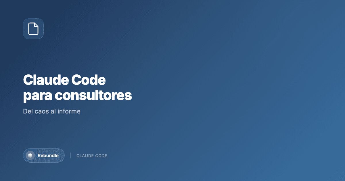 Consultor usando Claude Code para organizar proyectos y generar informes