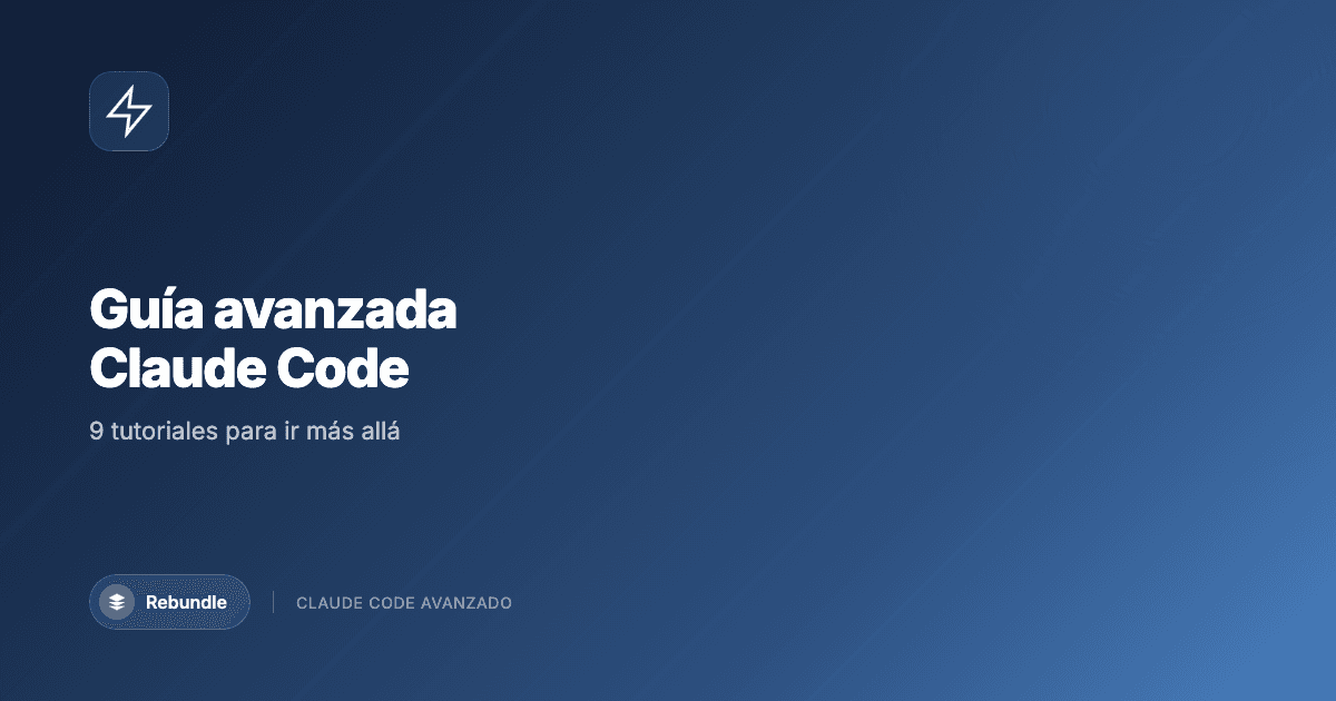 Guía avanzada de Claude Code con 9 tutoriales para profesionales
